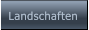 Landschaften Landschaften